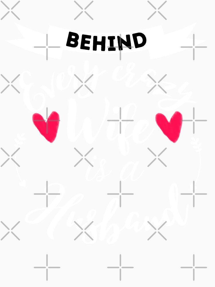 Funny wife and husband quote,Behind every Crazy Wife is a Husband,funny saying Design by behappysiempre