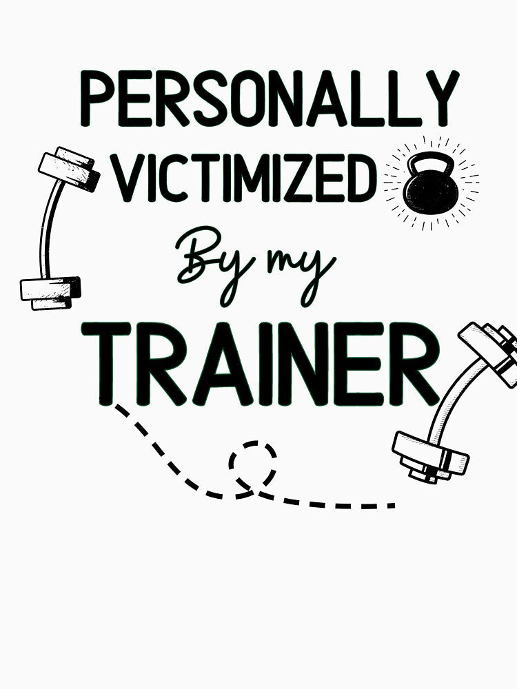 Personally Victimized By My Trainer - Funny Gym Quote by unique things Unisex , , , Long Sleeve Tee