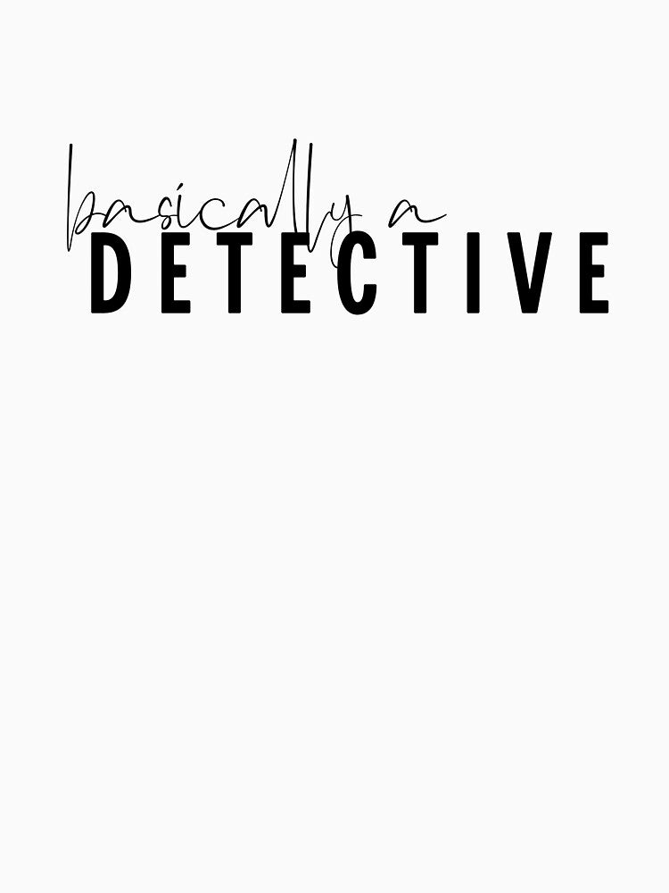 Basically a Detective, Funny, by FreshMintBoutiq