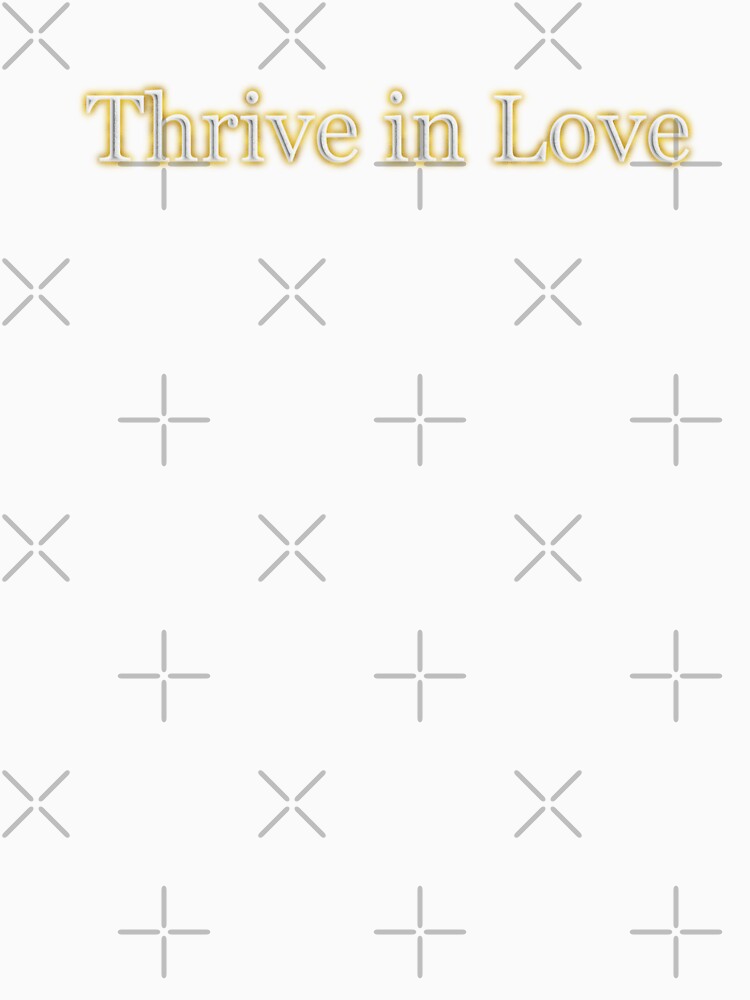 Thrive in Love (White Angelic halo Text) by Swabcraft