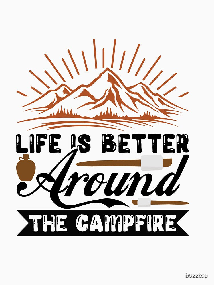 Life is better around the campfire by buzztop