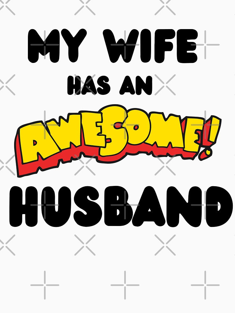 My Wife Has An Awesome Husband by MissaMarket