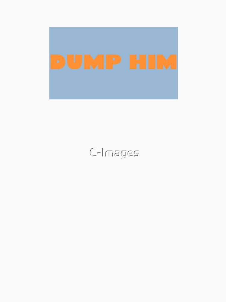 Dump him by C-Images