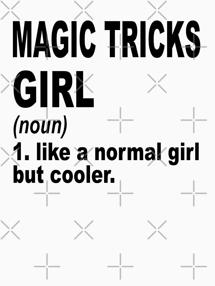 Magic tricks Girl Like A Normal Girl But Cooler,Magic tricks Lovers Gift by Dogs Geeky⭐⭐⭐⭐⭐