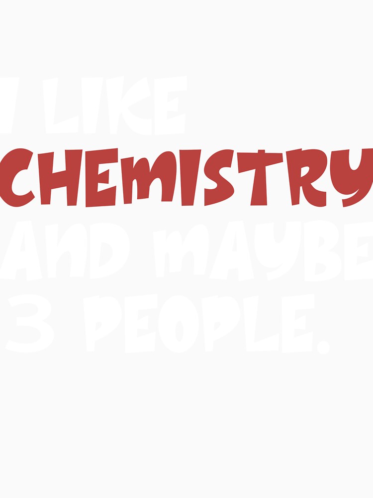 I Like Chemistry And Maybe 3 People Funny chemistry Scientist Science Chemistry Quote Lab Quote by CreativeThreadCo ⭐️⭐️⭐️⭐️⭐️