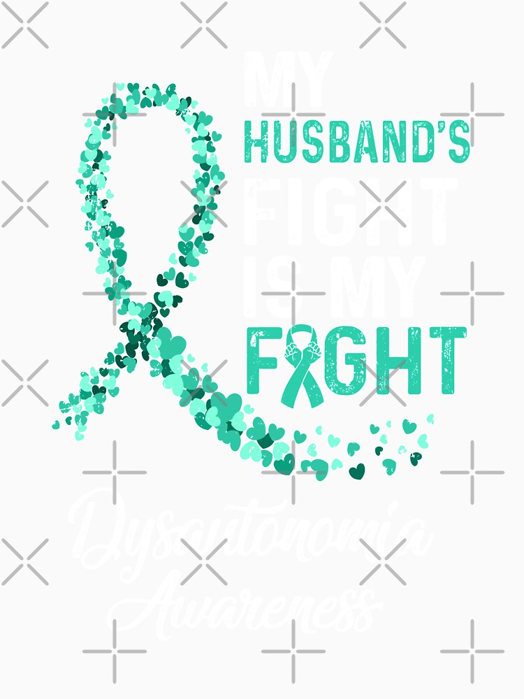 My Husbands Fight Is My Fight Dysautonomia Cancer Awareness by KAYLAELSIE