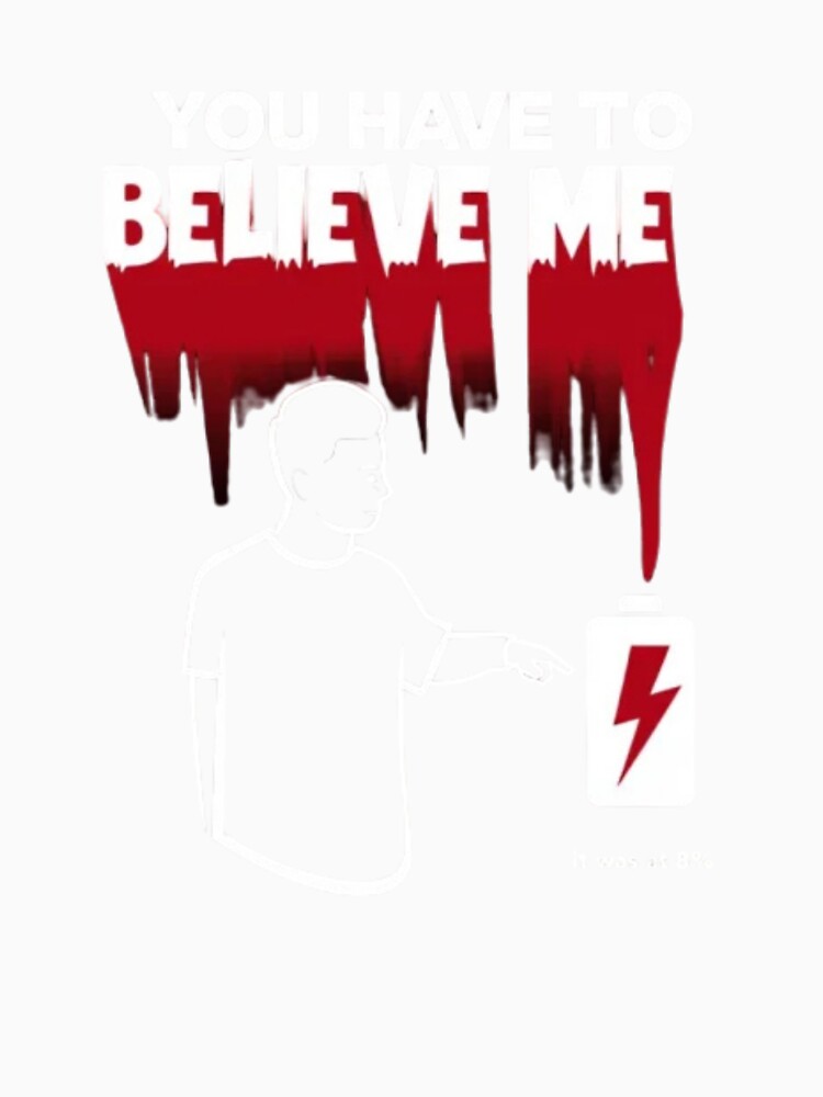 You Have to Believe Me Tee – 0% Battery Humor Shirt by Magnitarido Unisex , , , Long Sleeve Tee