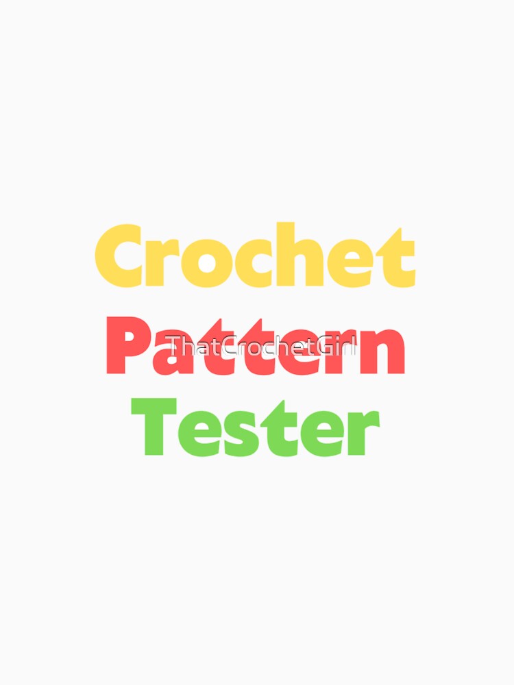 Crochet Pattern Tester - Crocheter - Crochet Saying by ThatCrochetGirl