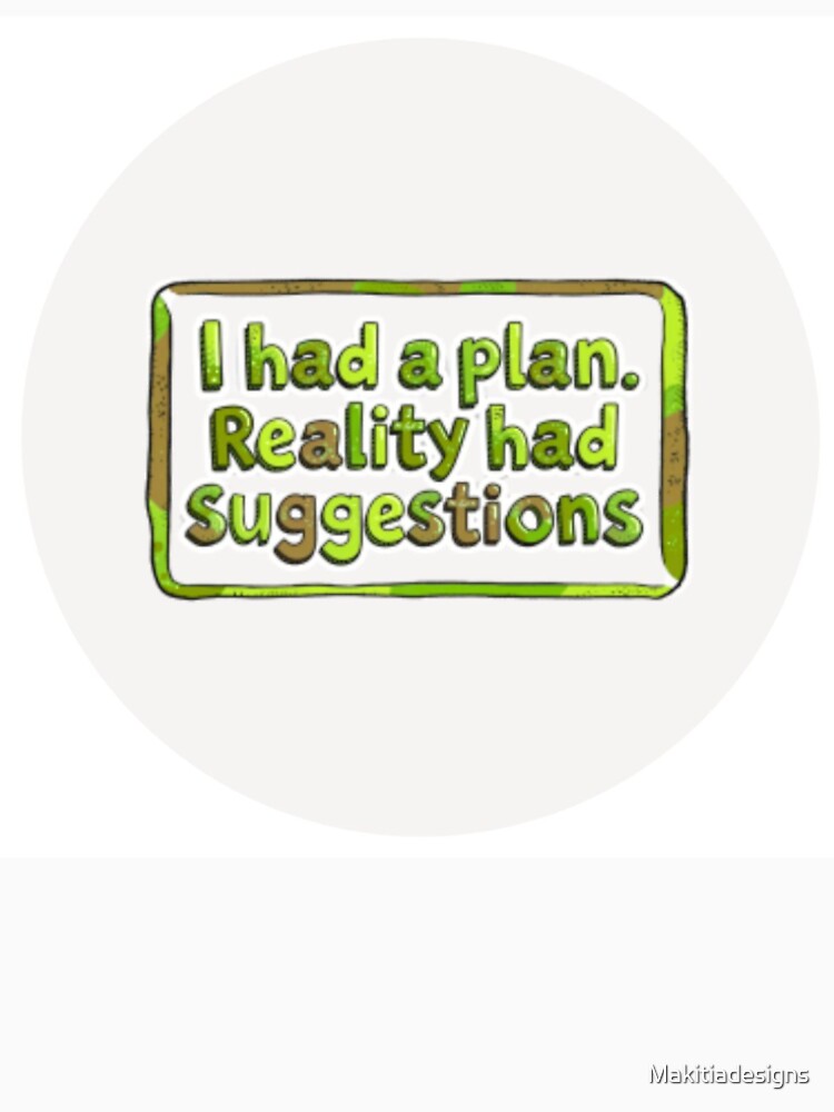 I had a plan by Makitiadesigns Unisex , , , Long Sleeve Tee