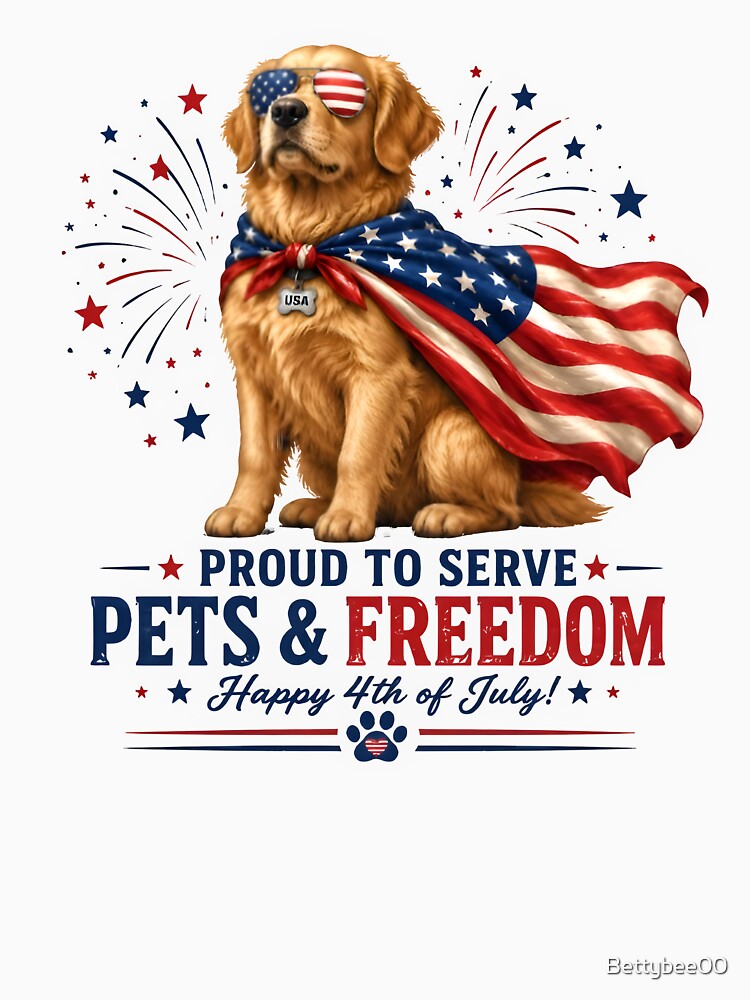 Proud To Serve Pets & Freedom – Patriotic Dog 4th of July Design by Bettybee00