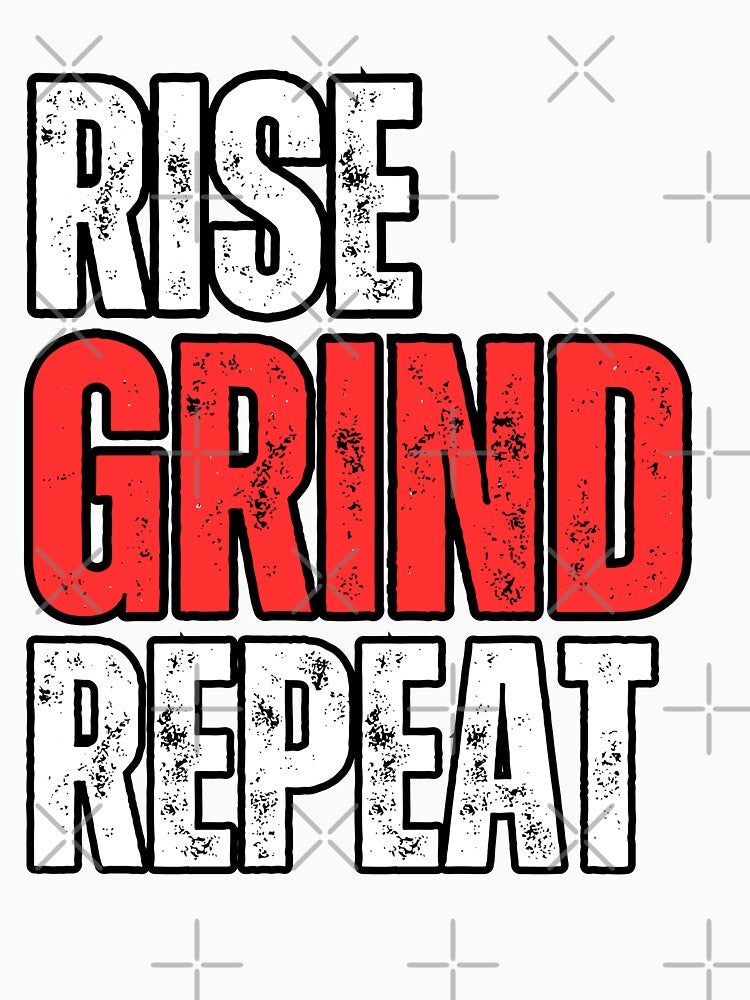 Rise Grind Repeat by WarriorsArmour
