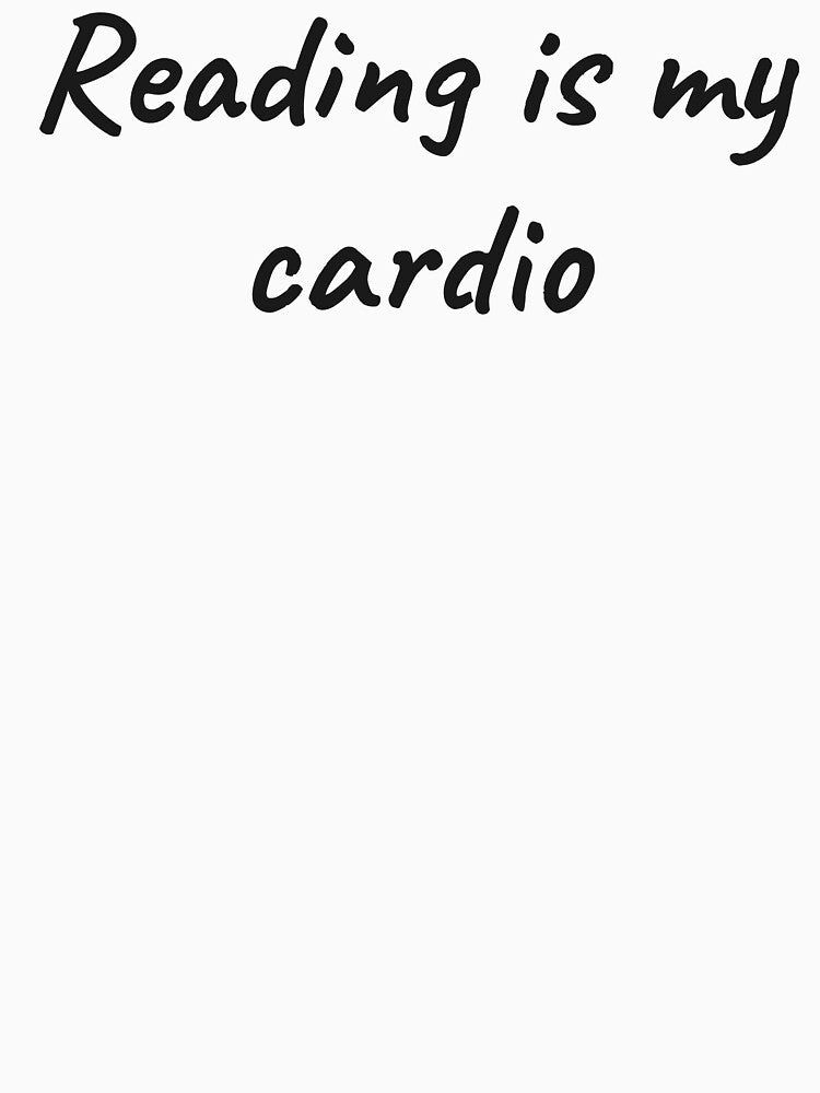 Reading is my cardio by LemonlyTees