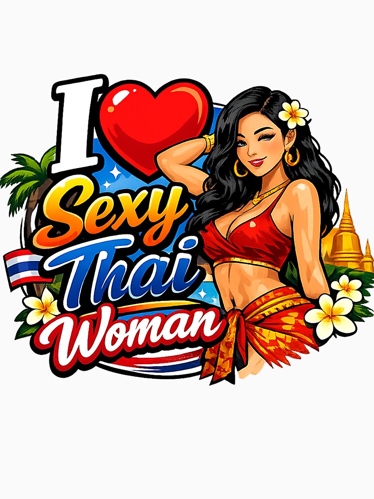 I Love Sexy Thai Woman Unisex Graphic Tee – Trendy Print-on-Demand T-Shirt by MoolokaiApperal