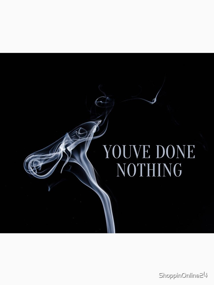 Copy of youve done nothing by ShoppinOnline24