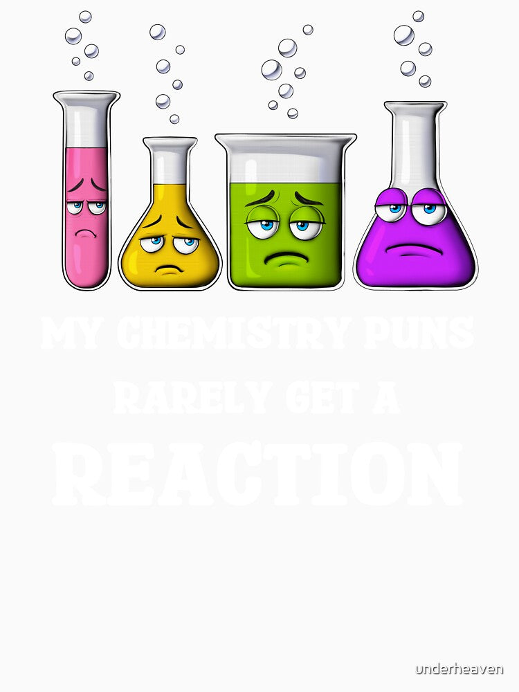 My Chemistry Puns Rarely Get Reaction by underheaven