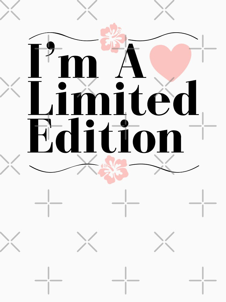 I'm a limited edition by shirtart shop