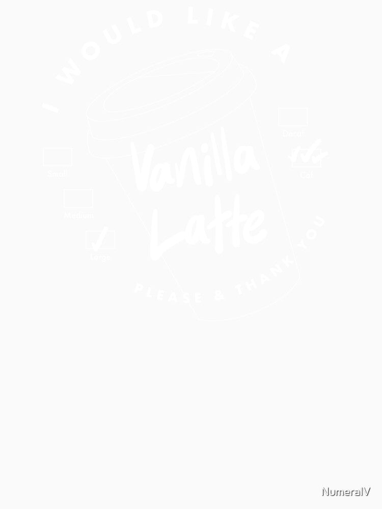 I Would Like a Large Vanilla Latte, Please & Thank You by NumeralV Unisex , , , Long Sleeve Tee
