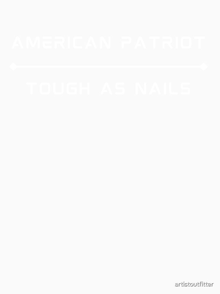 American Patriot Tough As Nails by artistoutfitter