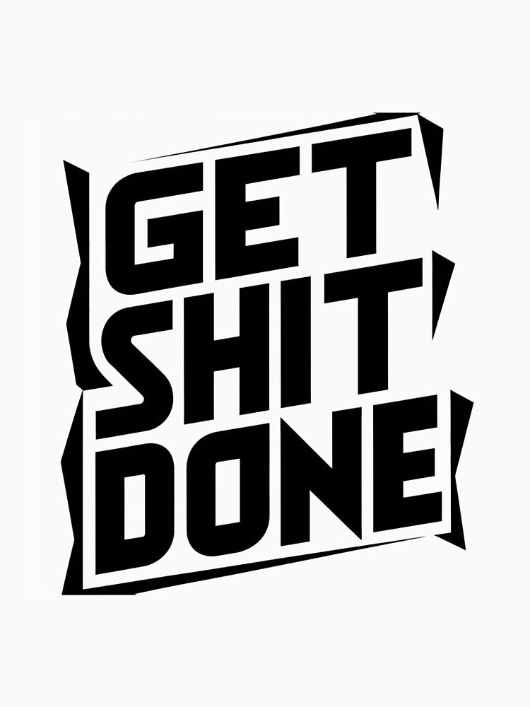 Get Shit Done by toaderbogdan88