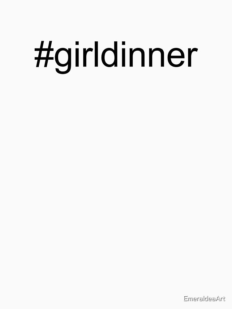 #girldinner tiktok viral simple black text design by EmeraldeaArt