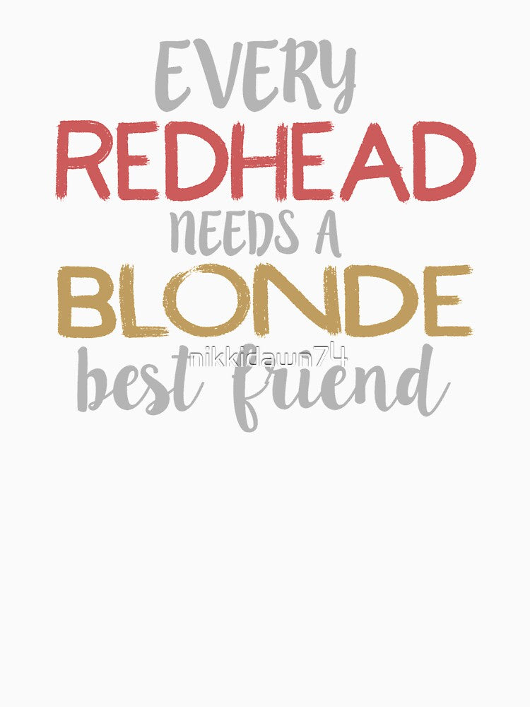 EVERY REDHEAD NEEDS A BLONDE Best Friend BFF Bestie product by nikkidawn74