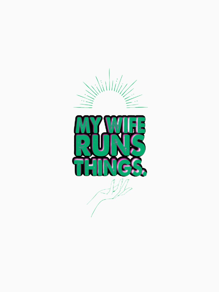 My wife runs things tshirt by Eugenie974