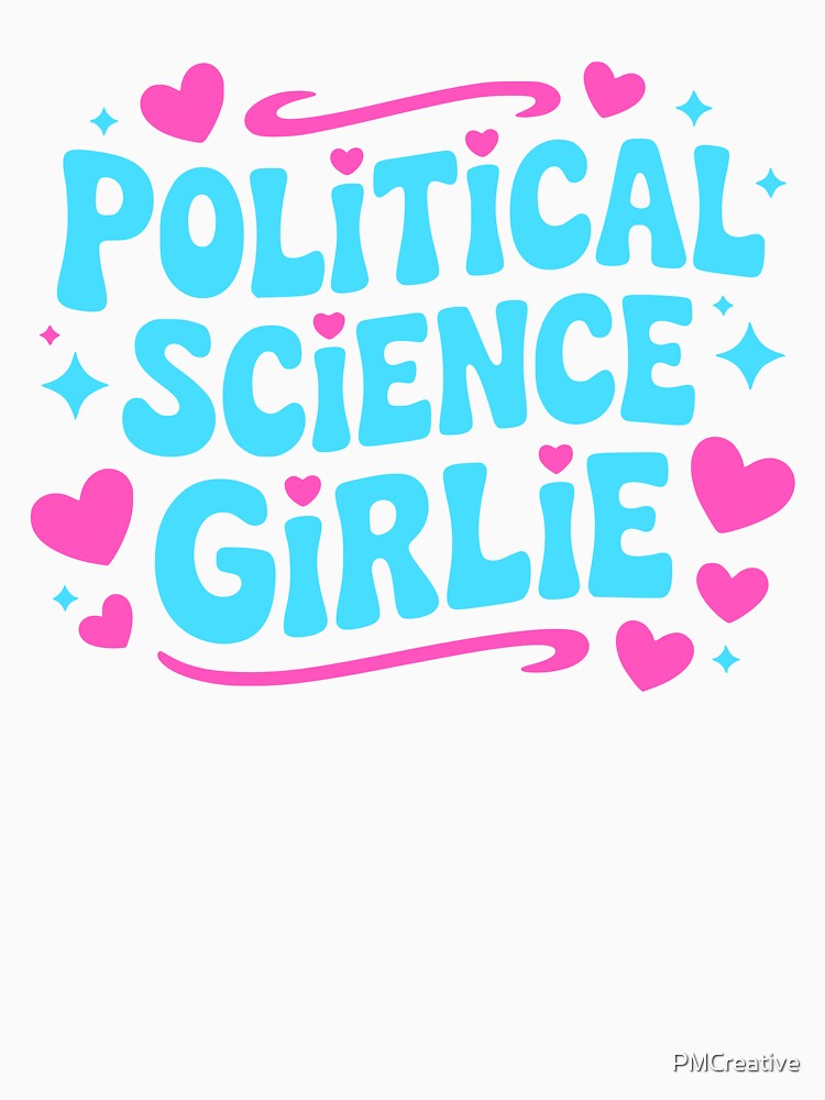 Political Science Girlie! Political Girl by PMCreative