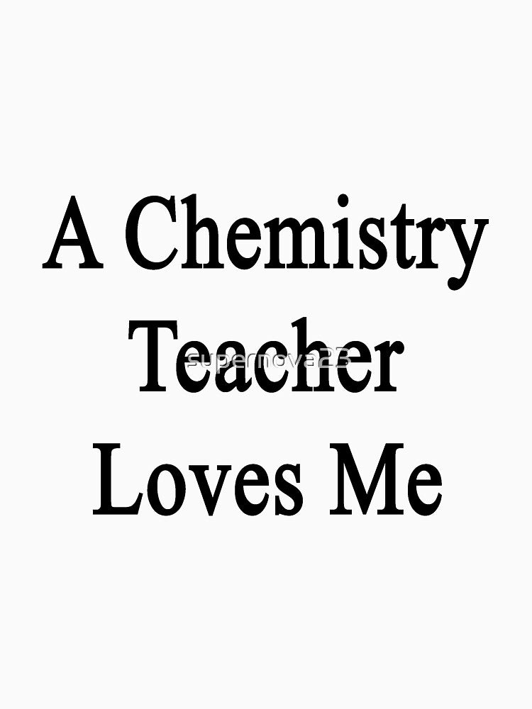 A Chemistry Teacher Loves Me by supernova23