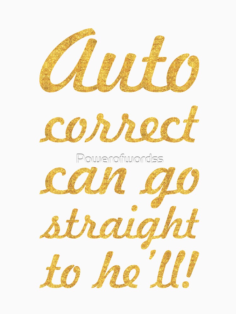 Auto correct... Inspirational Quote by Powerofwordss