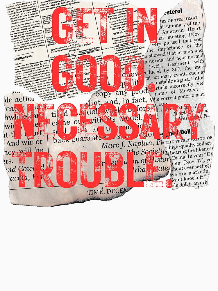 Get in Good Necessary Trouble by piocreations