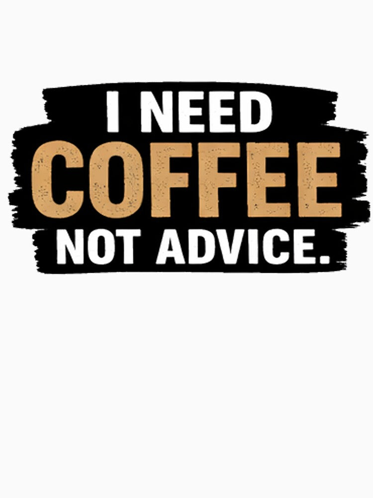 I need coffee not advice #4 by DinsignStudio