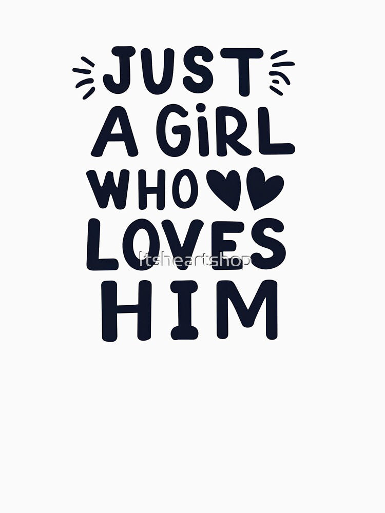 Just A Girl Who Loves Him by Itsheartshop
