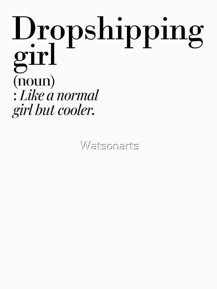 Dropshipping Girl Definition - Funny Dropshipping Lover by Watsonarts