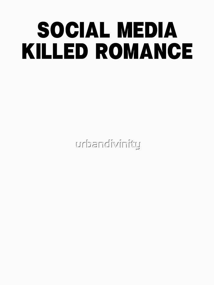 Social Media Killed Romance by urbandivinity