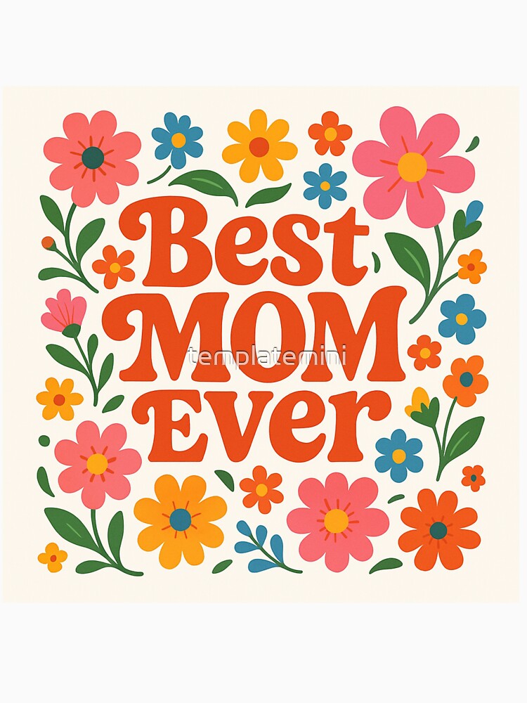 Best Mom Ever - Groovy Floral Design by Templatemini