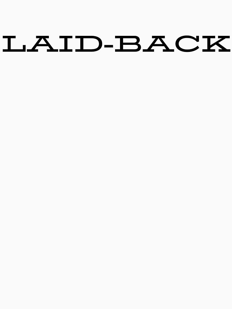 Laid-back Word Text Minimalist Classic by SEVENPRINTS