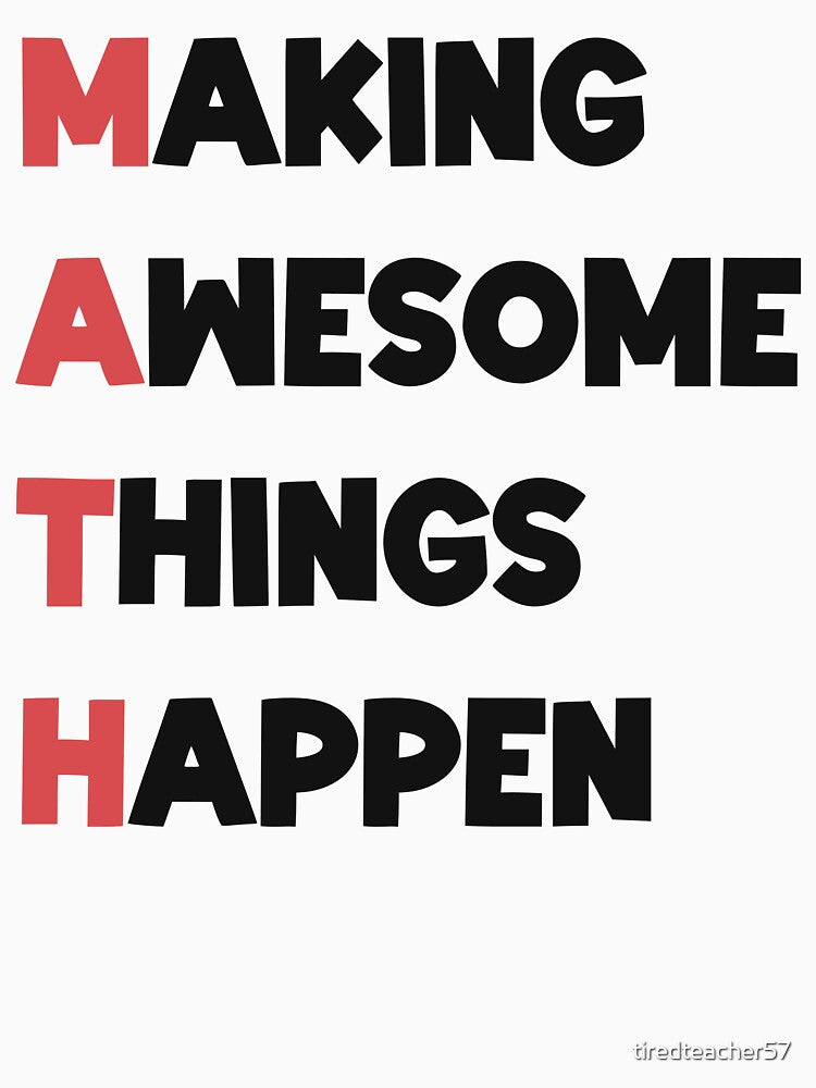 Math is making awesome things happen by tiredteacher57