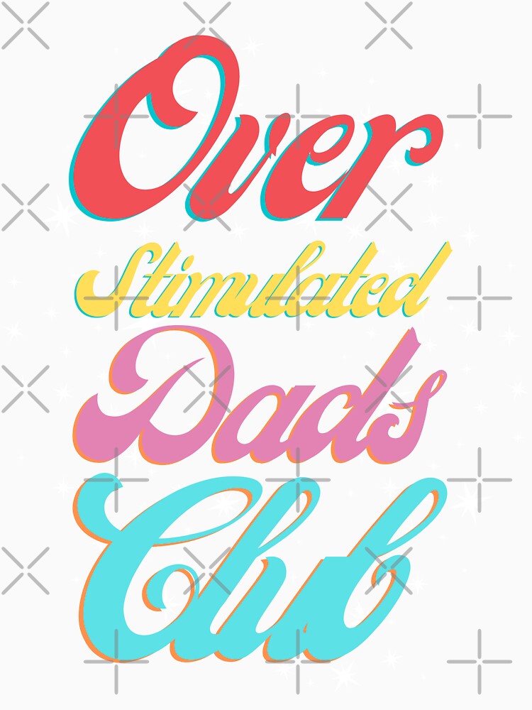 Over Stimulated Dads Club funny design by Modern-Tropical