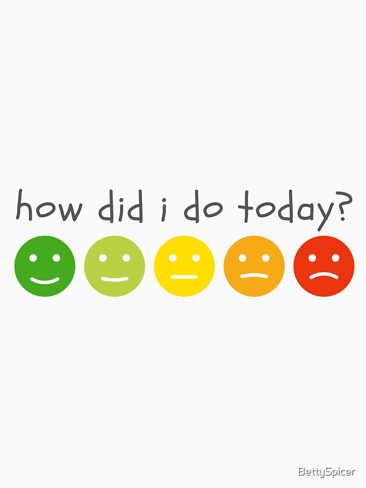 how did I do today? by BettySpicer