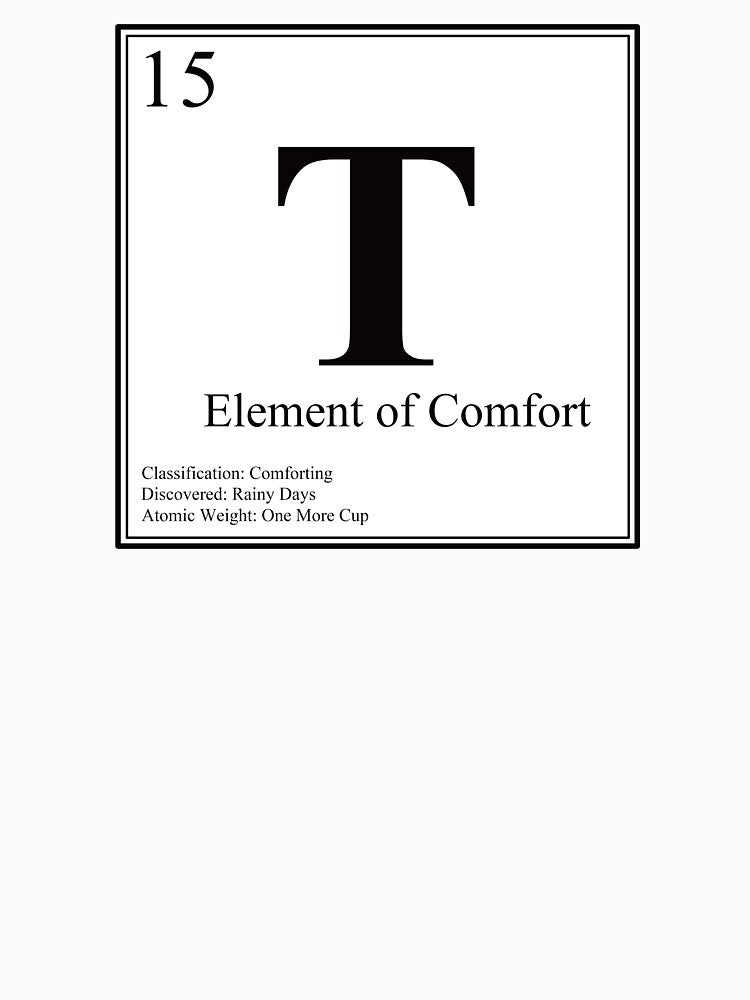 T - Element of Comfort - Funny Periodic Table Card by Estalon