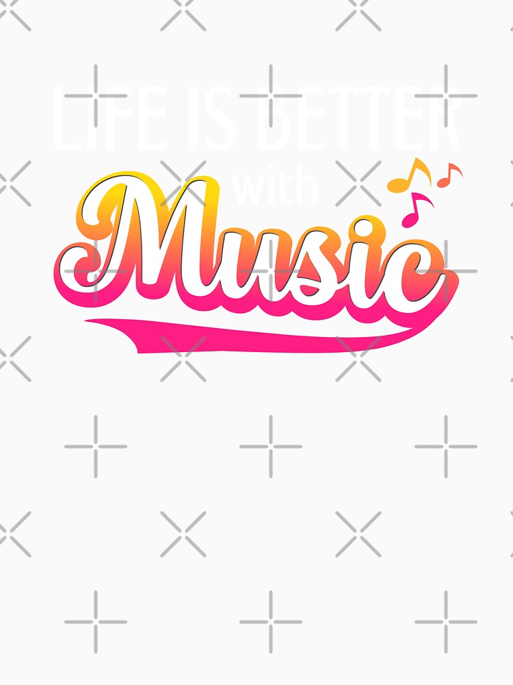LIFE IS BETTER WITH MUSIC BAND ORCHESTRA SINGER TEACHER COOL by NiibDesigns