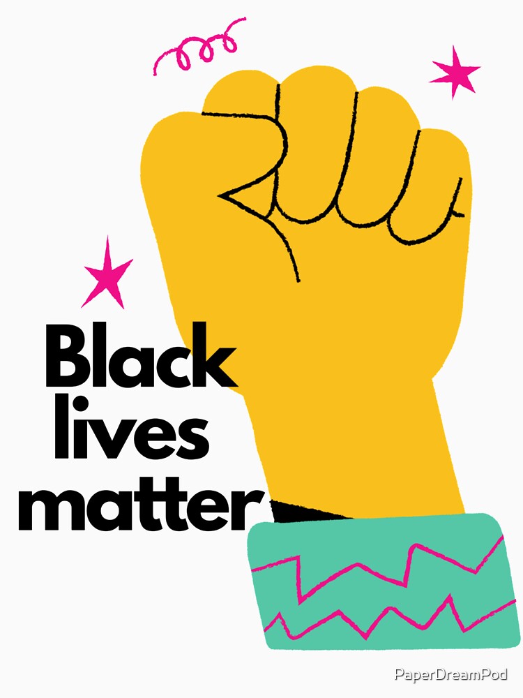 Black Lives Matter Supporting And Giving Justice by PaperDreamPod