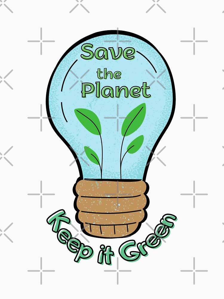 Save the Planet Keep it Green by Vavilonskaya