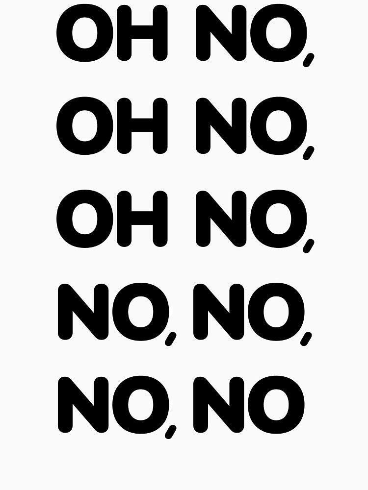 Oh No Oh No Oh No No No No No Viral TikTok Song -K by Karma Design