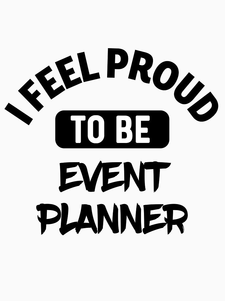 I feel Proud to be event planner by bumperapparels