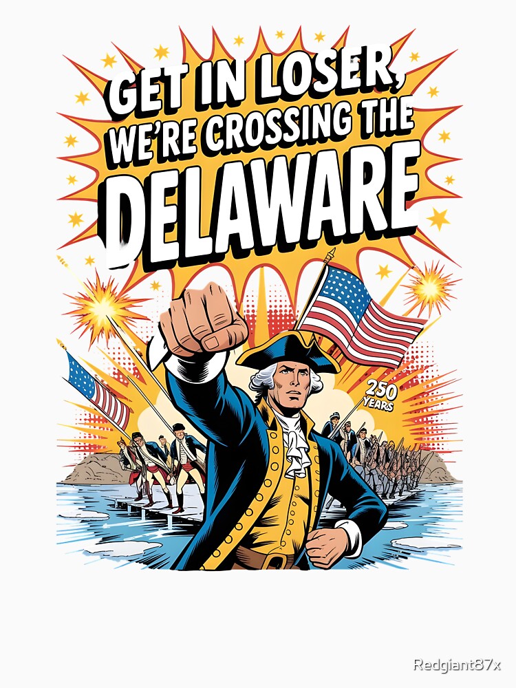 Get in Loser We're Crossing The Delaware – Funny American History by Redgiant87x
