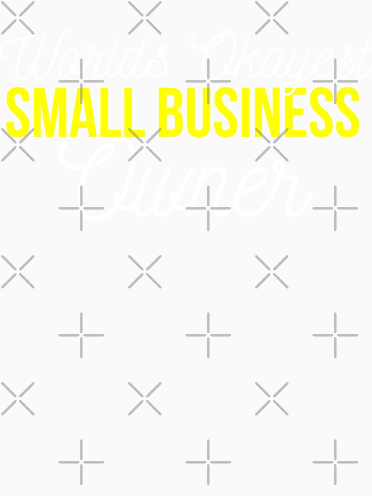 Worlds okayest Small business owner | Small business quotes by Shambusiness