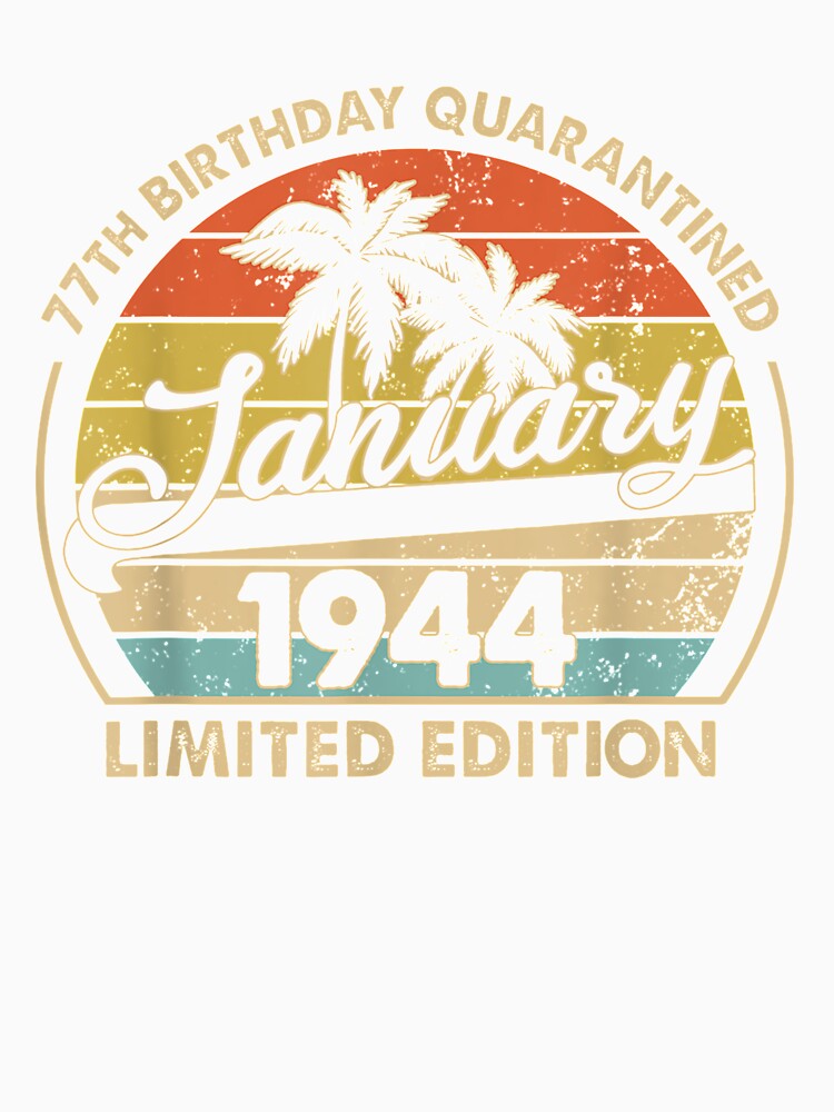 January 1944 Limited Edition 77th Birthday Quarantined by shirleyfinley