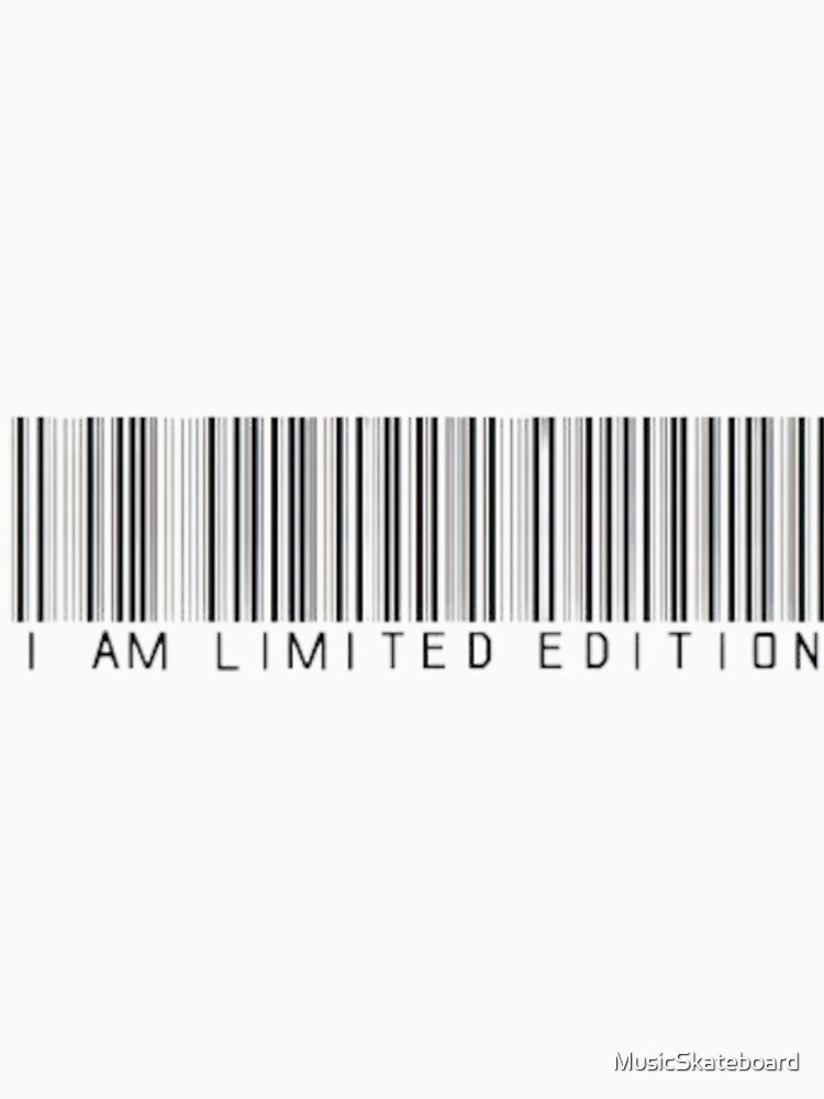 I am limited edition by MusicSkateboard