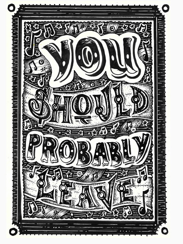 You Should Probably Leave by LittleCreatives